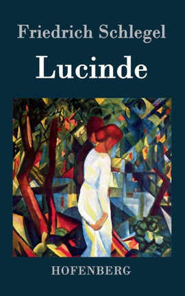 Lucinde: Ein Roman