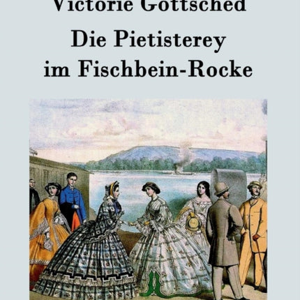 Die Pietisterey im Fischbein-Rocke: oder Die