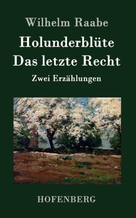 Holunderblüte / Das letzte Recht: Zwei Erzählungen