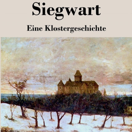 Siegwart: Eine Klostergeschichte