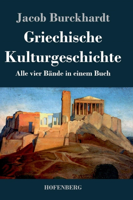 Griechische Kulturgeschichte: Alle vier Bände in