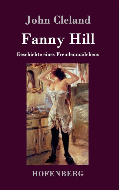 Fanny Hill oder Geschichte eines Freudenmädchens