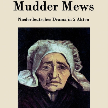 Mudder Mews: Niederdeutsches Drama in 5 Akten