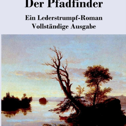 Der Pfadfinder: oder Das Binnenmeer Ein