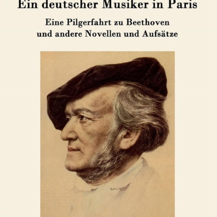 Ein deutscher Musiker in Paris: Eine Pilgerfahrt zu Beethoven und andere Novellen und Aufsätze