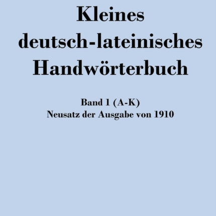 Kleines deutsch-lateinisches Handwörterbuch: Band