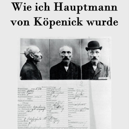 Wie ich Hauptmann von Köpenick wurde
