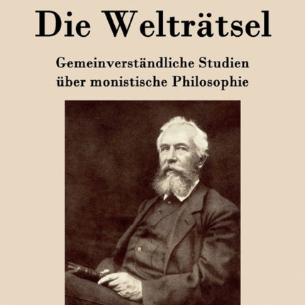 Die Welträtsel: Gemeinverständliche Studien über