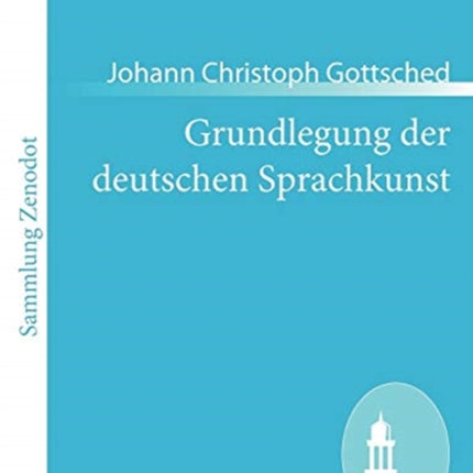 Grundlegung der deutschen Sprachkunst