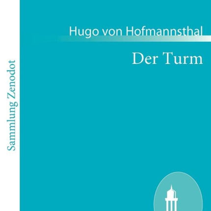 Der Turm: Ein Trauerspiel in fünf Aufzügen