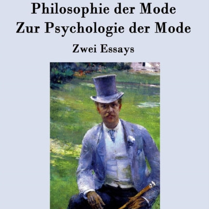 Philosophie der Mode / Zur Psychologie der Mode: Zwei Essays