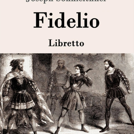 Fidelio: Oper in zwei Aufzügen Libretto