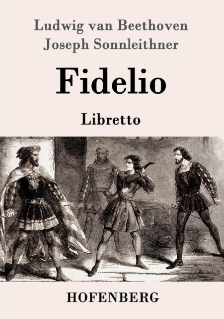 Fidelio: Oper in zwei Aufzügen Libretto