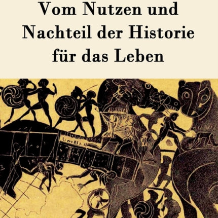 Vom Nutzen und Nachteil der Historie für das Leben