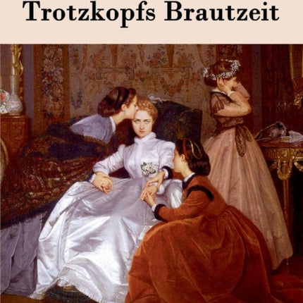 Trotzkopfs Brautzeit