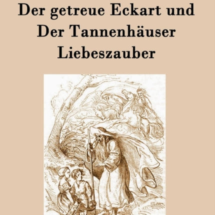 Der getreue Eckart und Der Tannenhäuser / Liebeszauber