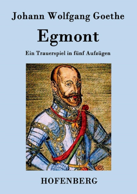 Egmont: Ein Trauerspiel in fünf Aufzügen