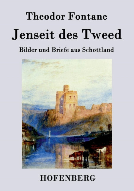 Jenseit des Tweed: Bilder und Briefe aus Schottland