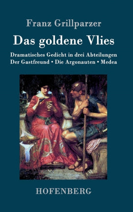 Das goldene Vlies: Dramatisches Gedicht in drei