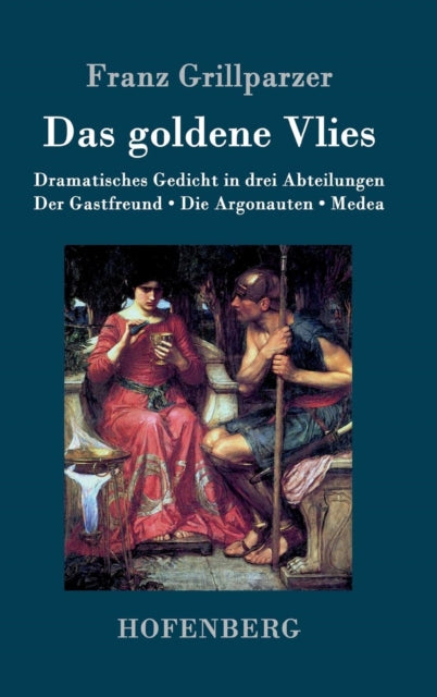 Das goldene Vlies: Dramatisches Gedicht in drei