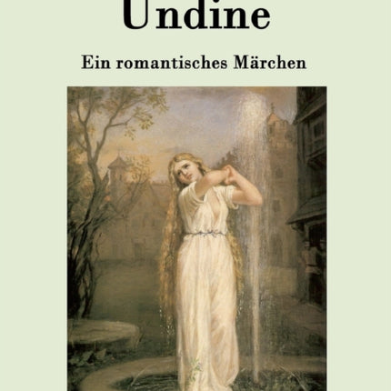 Undine: Ein romantisches Märchen