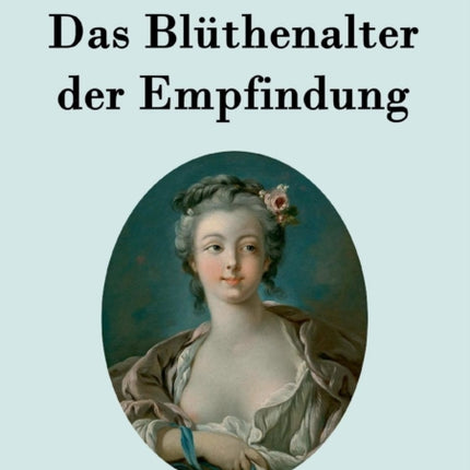 Das Blüthenalter der Empfindung