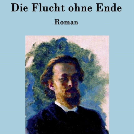 Die Flucht ohne Ende: Roman