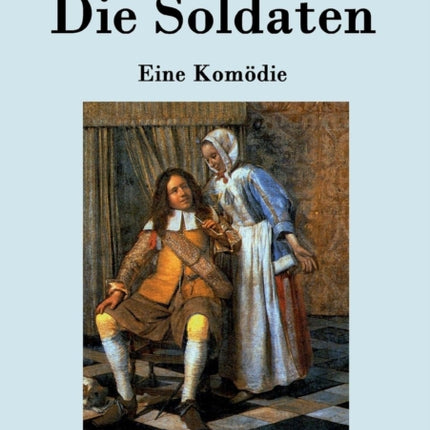 Die Soldaten: Eine Komödie