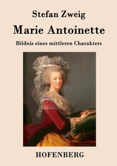 Marie Antoinette: Bildnis eines mittleren