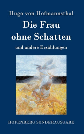 Die Frau ohne Schatten: und andere Erzählungen