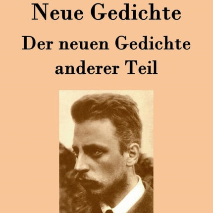 Neue Gedichte / Der neuen Gedichte anderer Teil