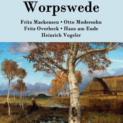 Worpswede: Fritz Mackensen, Otto Modersohn, Fritz