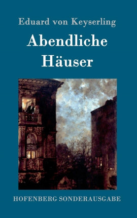 Abendliche Häuser: Roman