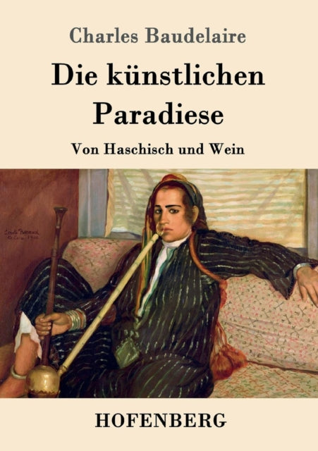 Die künstlichen Paradiese: Von Haschisch und Wein