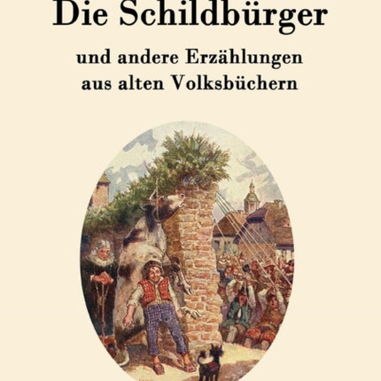 Die Schildbürger: und andere Erzählungen aus alten Volksbüchern