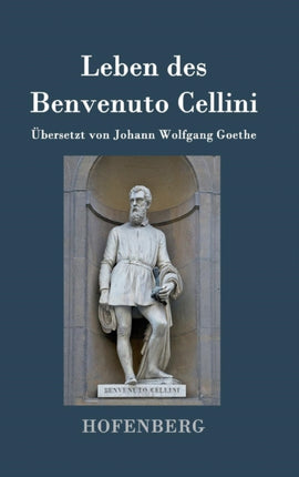 Leben des Benvenuto Cellini, florentinischen