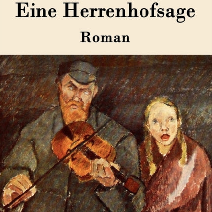 Eine Herrenhofsage: Roman