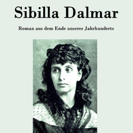 Sibilla Dalmar: Roman aus dem Ende unseres