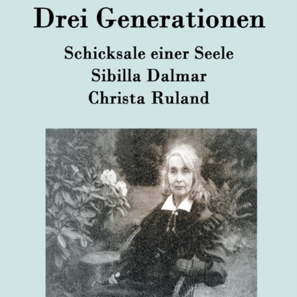 Drei Generationen: Schicksale einer Seele Sibilla