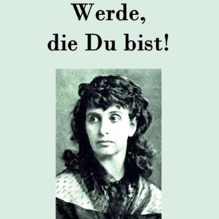 Werde, die Du bist!