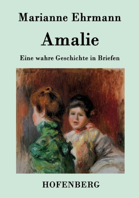 Amalie: Eine wahre Geschichte in Briefen