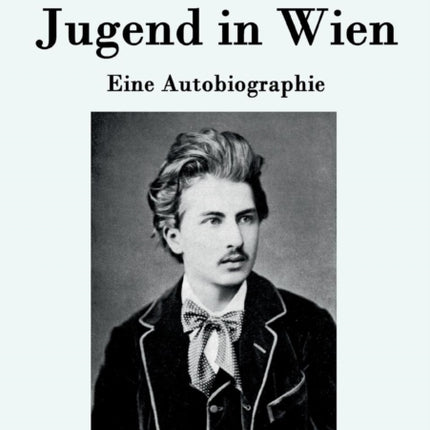 Jugend in Wien: Eine Autobiographie