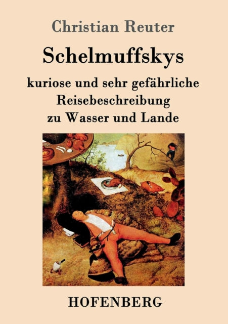 Schelmuffskys kuriose und sehr gefährliche Reisebeschreibung zu Wasser und Lande