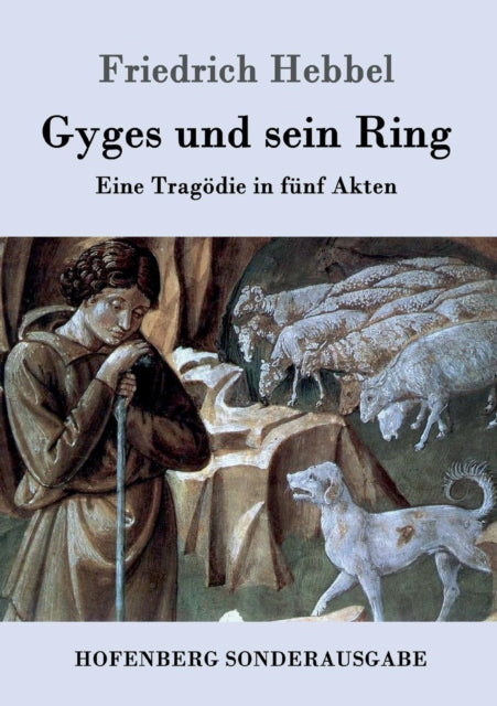 Gyges und sein Ring: Eine Tragödie in fünf Akten