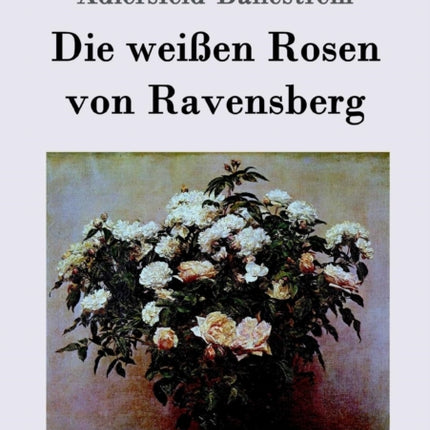 Die weißen Rosen von Ravensberg