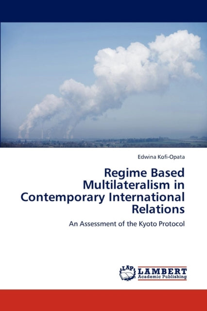 Regime Based Multilateralism in Contemporary