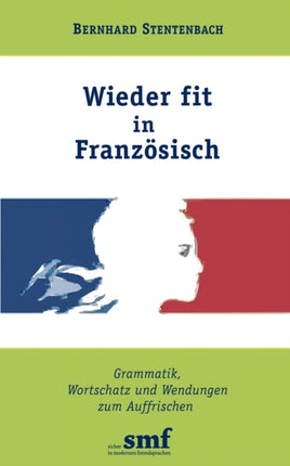 Wieder fit in Französisch: Grammatik, Wortschatz und Wendungen zum Auffrischen