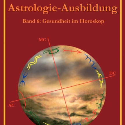 Astrologie-Ausbildung, Band 6: Gesundheit im Horoskop