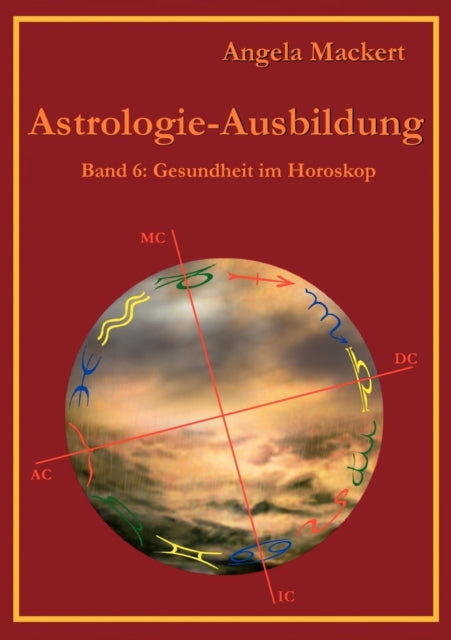 Astrologie-Ausbildung, Band 6: Gesundheit im Horoskop