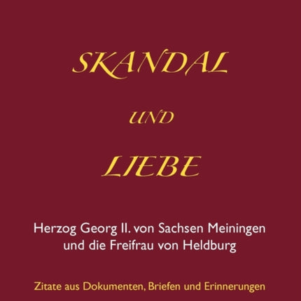 Skandal und Liebe: Herzog Georg II. von Sachsen